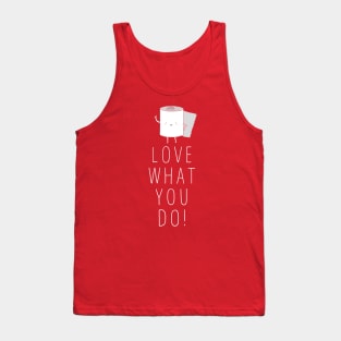 Love what you do Tank Top